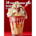 50 United Kingdom Shake Recipes for Home - Paperback