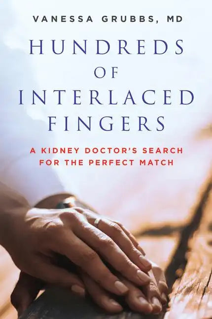 Hundreds of Interlaced Fingers: A Kidney Doctor's Search for the Perfect Match - Paperback