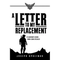 A Letter to My Replacement: 14 Leadership Lessons from a SERE Specialist - Paperback