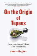 On the Origin of Tepees: The Evolution of Ideas (and Ourselves) - Paperback