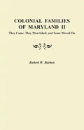 Colonial Families of Maryland II: They Came, They Flourished, and Some Moved on - Paperback