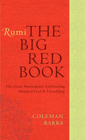 Rumi: The Big Red Book: The Great Masterpiece Celebrating Mystical Love and Friendship - Paperback
