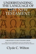 Understanding the Language of the New Testament: A Beginner's Guide to Koine Greek - Paperback
