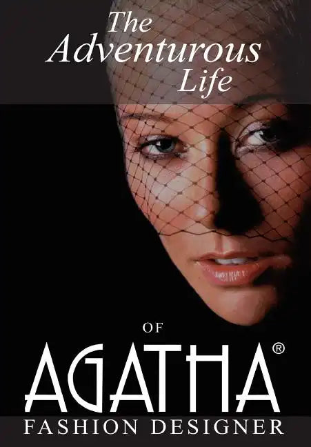 The Adventurous Life of Agatha: Fashion Designer - Hardcover