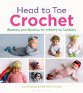 Head to Toe Crochet: Beanies and Booties for Infants to Toddlers - Hardcover