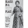 Blacks in a White Place: Ingersoll, Canada West and Ontario, 1850-1921 - Paperback