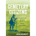 Cemetery Citizens: Reclaiming the Past and Working for Justice in American Burial Grounds - Hardcover