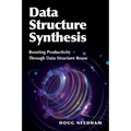 Data Structure Synthesis: Boosting Productivity Through Data Structure Reuse - Paperback