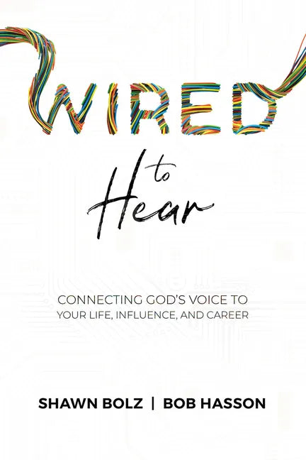 Wired to Hear: Connecting God's Voice to Your Life, Influence, and Career - Paperback