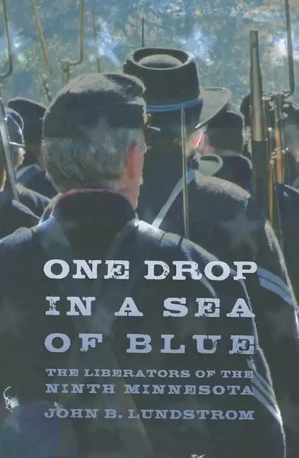 One Drop in a Sea of Blue: The Liberators of the Ninth Minnesota - Paperback
