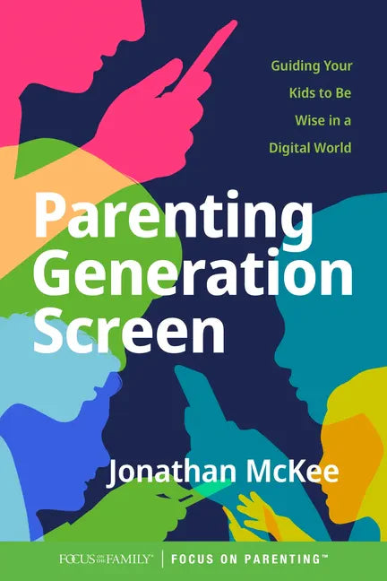 Parenting Generation Screen: Guiding Your Kids to Be Wise in a Digital World - Paperback