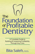 The Foundation of Profitable Dentistry: A Complete Guide to Building & Sustaining Profitability Through Any Crisis - Paperback