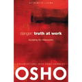 Danger: Truth at Work: The Courage to Accept the Unknowable [With DVD] - Paperback