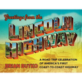 Greetings from the Lincoln Highway: A Road Trip Celebration of America's First Coast-To-Coast Highway - Paperback
