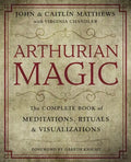 Arthurian Magic: A Practical Guide to the Wisdom of Camelot - Paperback