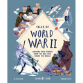 Tales of World War II: Amazing True Stories from the War That Shook the World - Hardcover