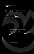 Needle at the Bottom of the Sea: Bengali Tales from the Land of the Eighteen Tides - Paperback