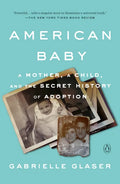 American Baby: A Mother, a Child, and the Secret History of Adoption - Paperback