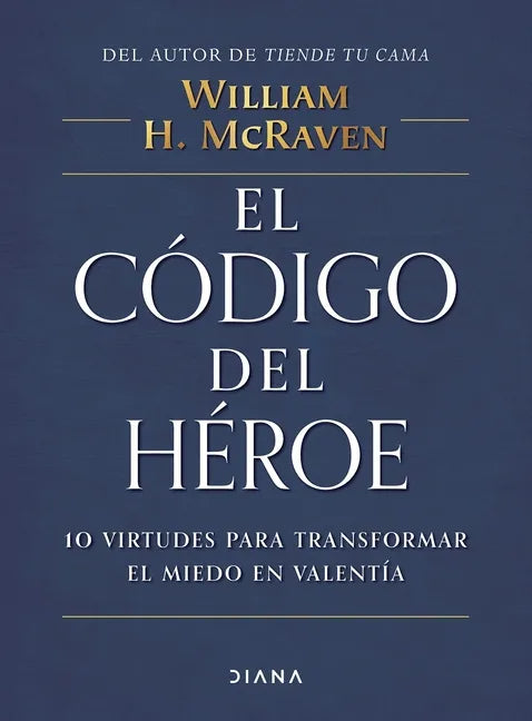 El Código del Héroe: 10 Virtudes Para Transformar El Miedo En Valentía / The Hero Code - Paperback