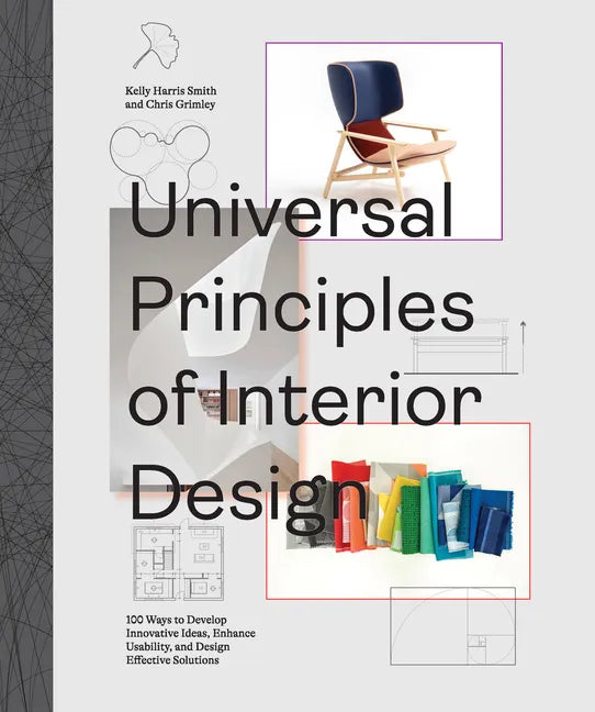 Universal Principles of Interior Design: 100 Ways to Develop Innovative Ideas, Enhance Usability, and Design Effective Solutions - Hardcover