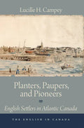 Planters, Paupers, and Pioneers: English Settlers in Atlantic Canada - Paperback