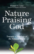 Nature Praising God: Towards a Theology of the Natural World - Paperback