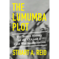 The Lumumba Plot: The Secret History of the CIA and a Cold War Assassination - Hardcover