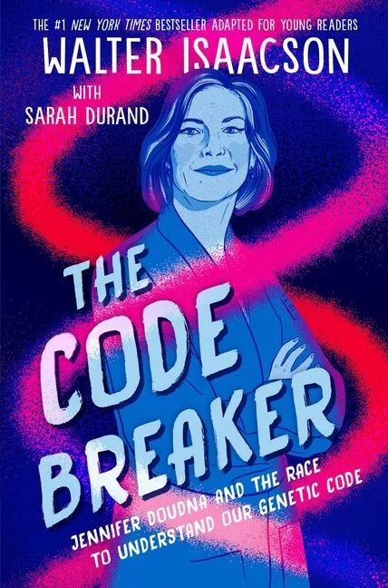 The Code Breaker -- Young Readers Edition: Jennifer Doudna and the Race to Understand Our Genetic Code - Hardcover