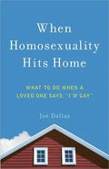 When Homosexuality Hits Home: What to Do When a Loved One Says, I'm Gay - Paperback