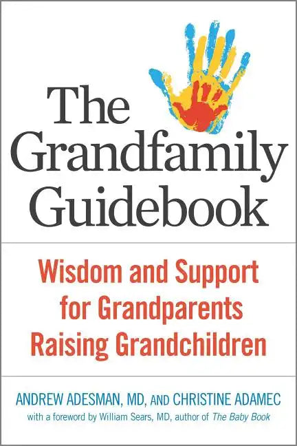 The Grandfamily Guidebook: Wisdom and Support for Grandparents Raising Grandchildren - Paperback