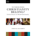 To Whom Does Christianity Belong?: Critical Issues in World Christianity - Paperback