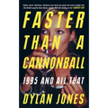 Faster Than a Cannonball: 1995 and All That - Paperback
