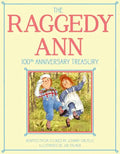 The Raggedy Ann 100th Anniversary Treasury: How Raggedy Ann Got Her Candy Heart; Raggedy Ann and Rags; Raggedy Ann and Andy and the Camel with the Wri - Hardcover