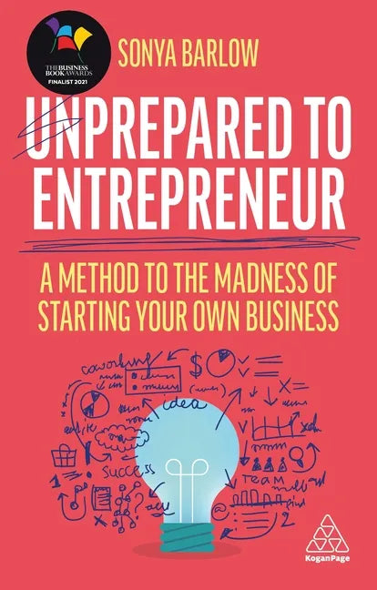 Unprepared to Entrepreneur: A Method to the Madness of Starting Your Own Business - Paperback