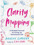 Clarity Mapping: A Guided Journal to Living an Intentional Life - Paperback