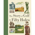 The Story of Golf in Fifty Holes - Paperback