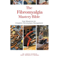 The Fibromyalgia Mastery Bible: Your Blueprint For Complete Fibromyalgia Management - Paperback