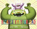 Because I'm Your Dad - Board Book