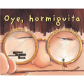 Oye, Hormiguita (Hey, Little Ant Spanish Edition) - Paperback