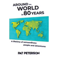 Around the World in 80 Years: A lifetime of extraordinary people and adventures - Hardcover