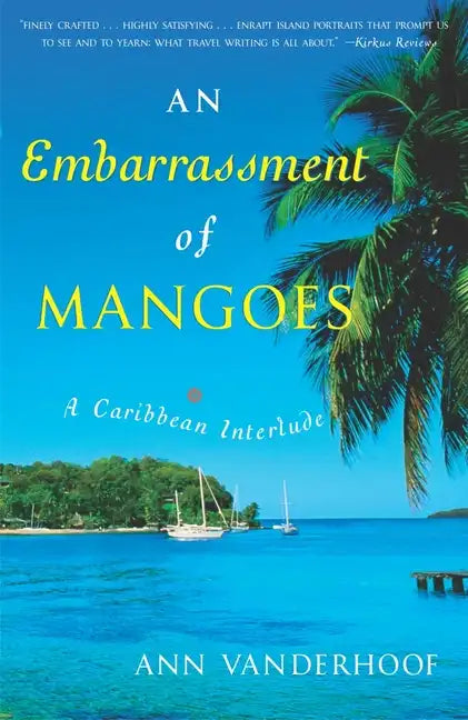 An Embarrassment of Mangoes: A Caribbean Interlude - Paperback