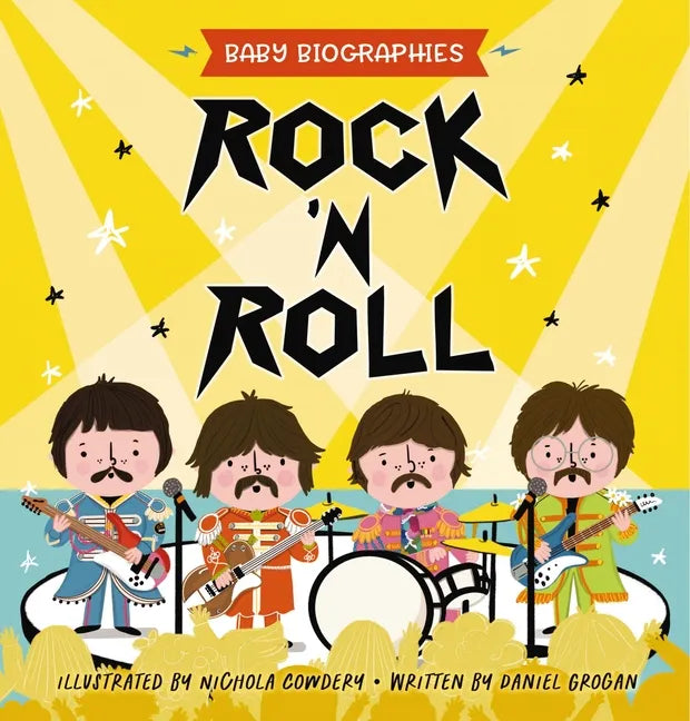 Rock and Roll - Baby Biographies: A Baby's Introduction to the 24 Greatest Rock Bands of All Time! - Board Book