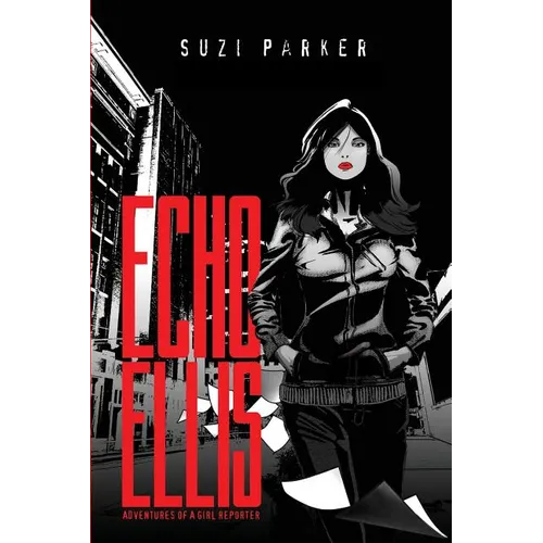 Echo Ellis: Adventures of a Girl Reporter - Paperback