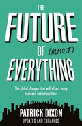 The Future of Almost Everything: How Our World Will Change Over the Next 100 Years - Paperback