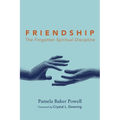Friendship: The Forgotten Spiritual Discipline - Hardcover