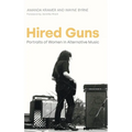 Hired Guns: Portraits of Women in Alternative Music - Hardcover