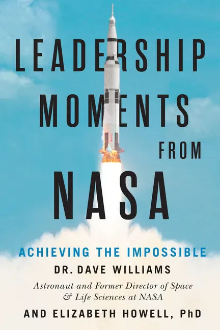 Leadership Moments from NASA: Achieving the Impossible - Hardcover