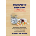 Therapeutic Precision: In-Depth Guide to Dosage Calculation in Medical Settings: Methodologies, Common Errors, Technological Tools, and Guide - Paperback