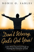 Don't Worry, God's Got You!: A Six-Week Devotional Study on Trusting the Character of God - Paperback