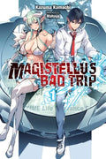 Magistellus Bad Trip, Vol. 1 (Light Novel): Volume 1 - Paperback